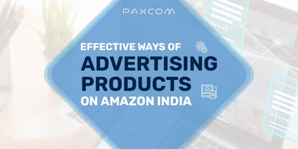Effective Ways of Advertising Products on Amazon India
