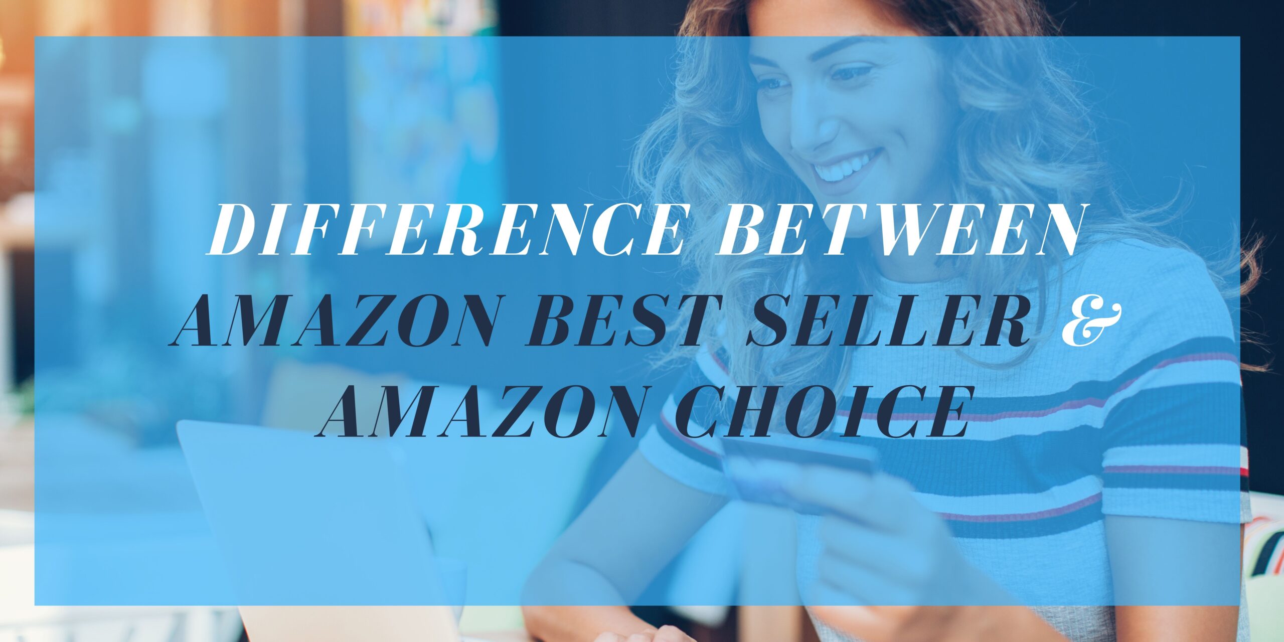 What is the difference between Amazon Best Seller and Amazon’s Choice?