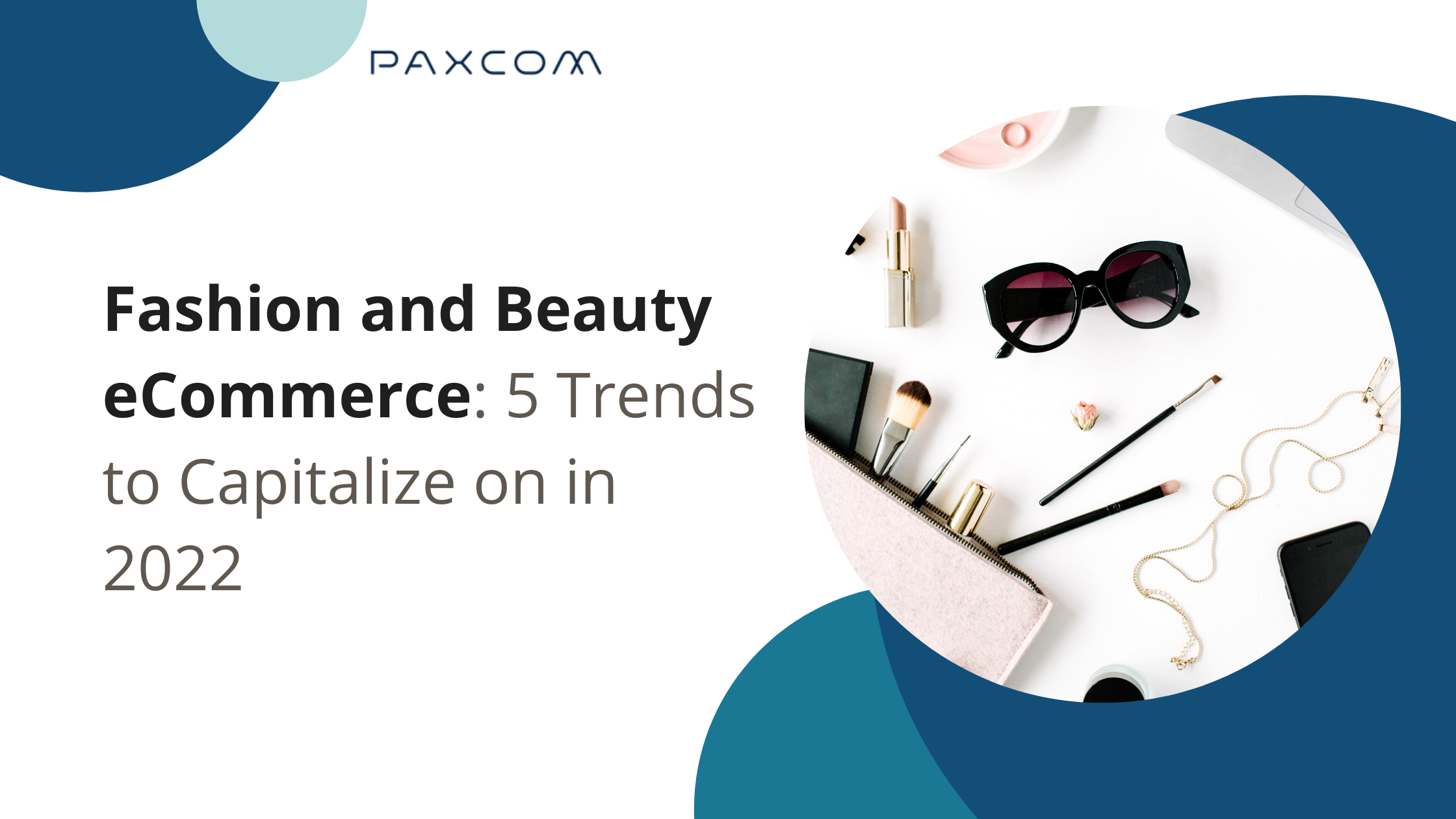 Fashion and Beauty eCommerce : 5 Trends to Capitalize on in 2022