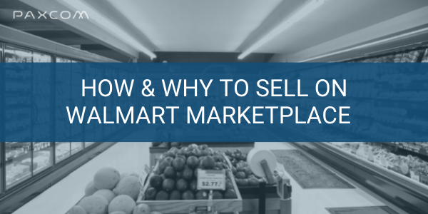 How & Why to sell on Walmart Marketplace