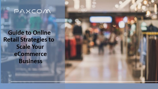 Guide to Online Retail Strategies to Scale Your eCommerce Business