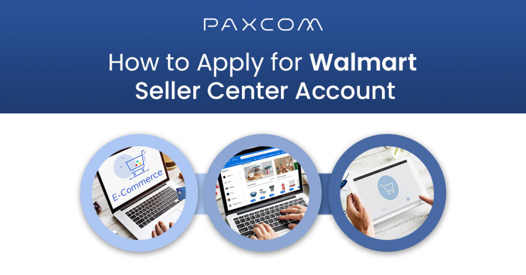 How to Apply for Walmart Seller Center Account