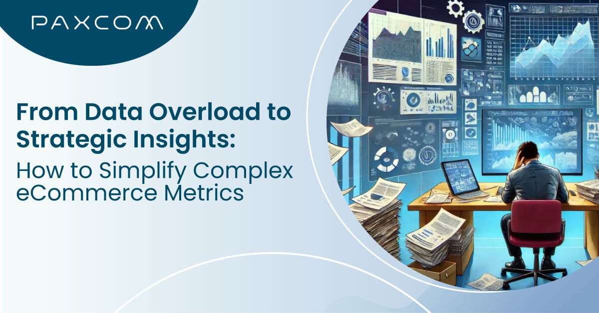 From Data Overload to Strategic Insights: How to Simplify Complex eCommerce Metrics