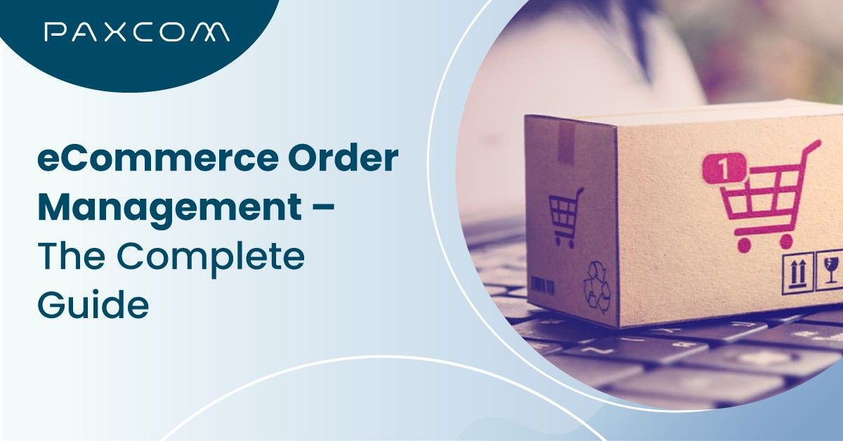 eCommerce Order Management – The Complete Guide