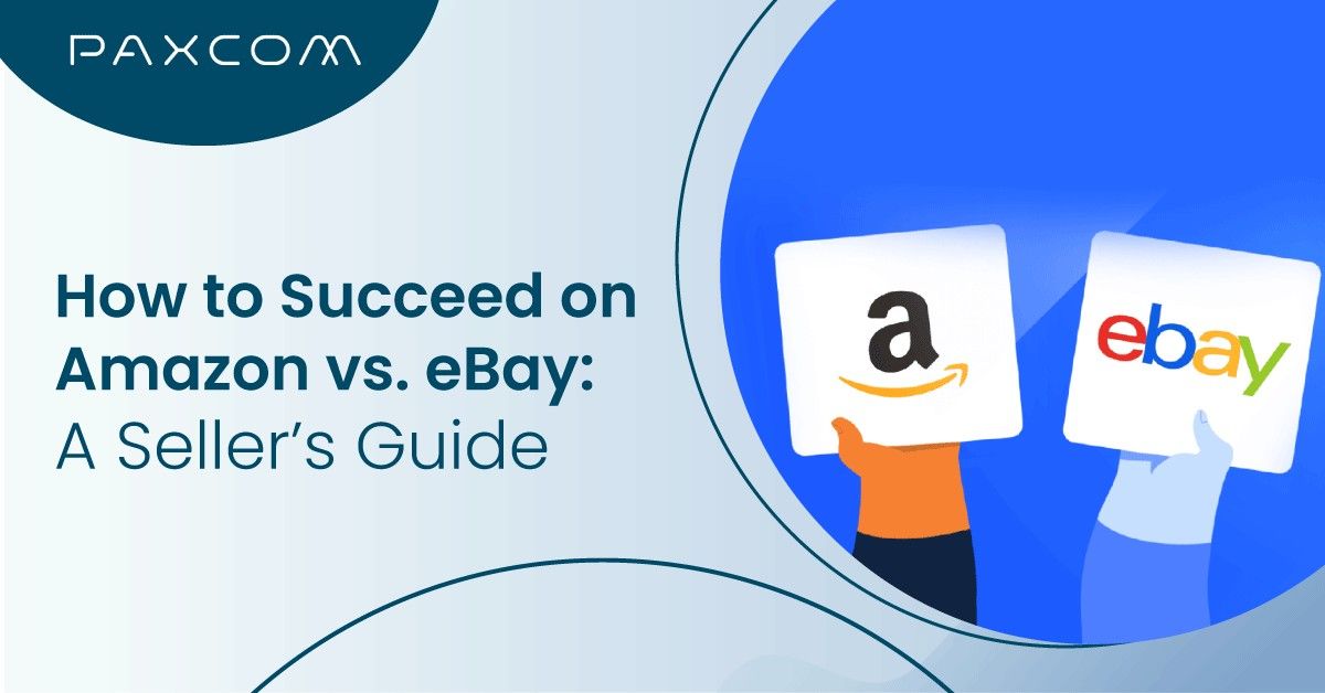 How to Succeed on Amazon vs. eBay: A Seller’s Guide