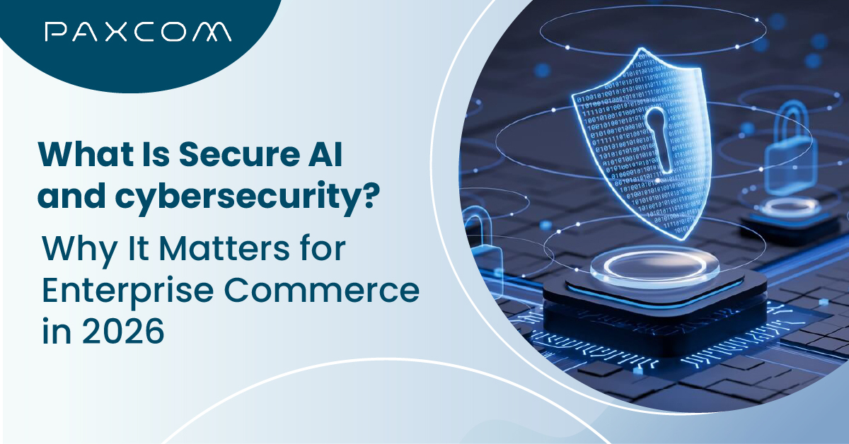 What is Secure AI and Cybersecurity? Why it Matters for Enterprise Commerce in 2026
